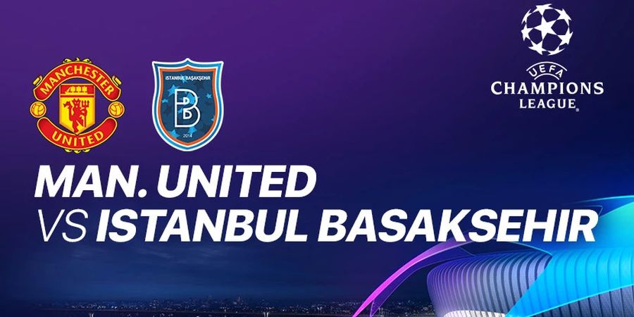 Link Streaming Manchester United Vs Istanbul Basaksehir, Ajang Balas Dendam Red Devils