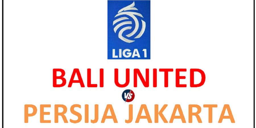 Jadwal Live Liga 1 Pekan Pertama, Catatan Laga Pembuka Bali United, Persija dan Persib