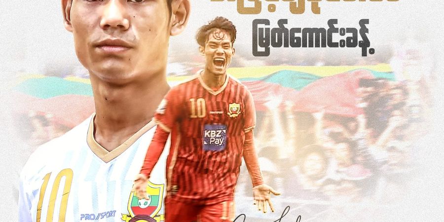 Bursa Transfer Liga 1 - Lagi, Satu Pemain Timnas Myanmar Dikonfirmasi Bakal Merapat ke Klub Liga Indonesia