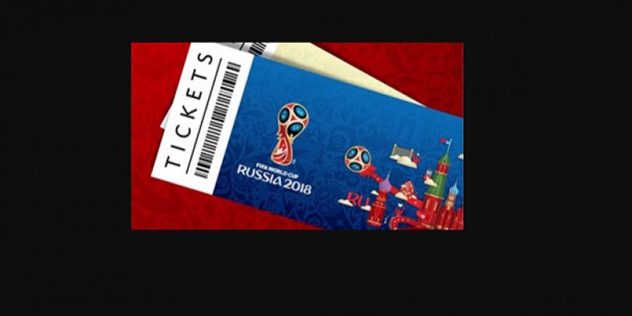 Resmi! Tiket Tambahan untuk Piala Dunia 2018 di Rusia Telah Dijual Hari Ini