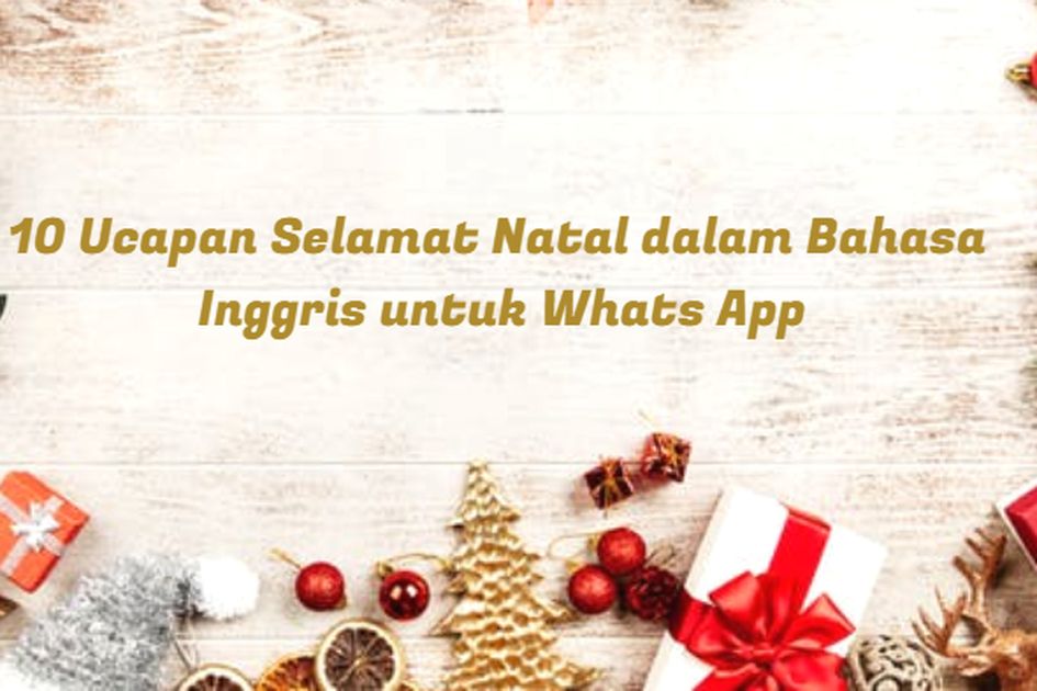 Natal 2019 10 Ucapan Selamat Natal Dalam Bahasa Inggris Cocok Untuk Dikirim Via Whats App