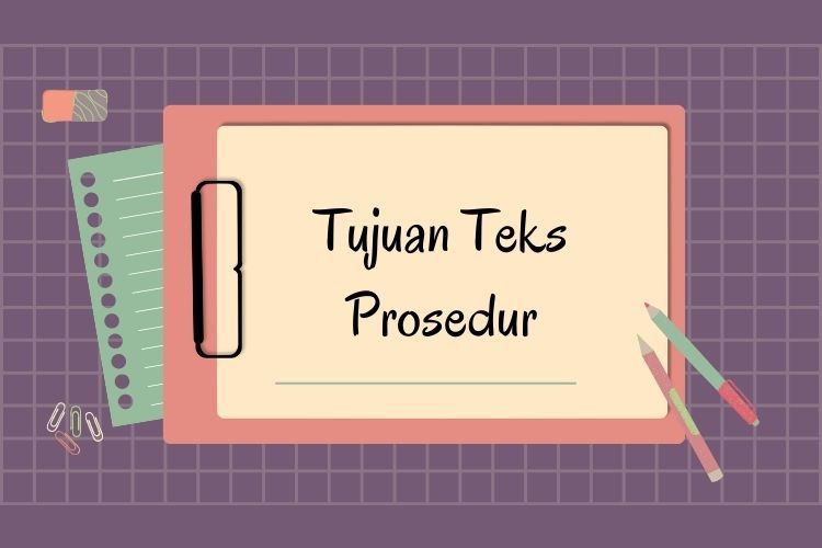 Pertama Kedua Selanjutnya Termasuk Kata Apa Tujuan dari Teks Prosedur? - Semua Halaman - Adjar