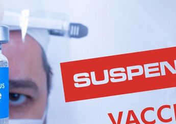 Reaksi 3 Pakar Dunia Prihal Keputusan Suspend Vaksin Covid-19 AstraZeneca di 8 Negara