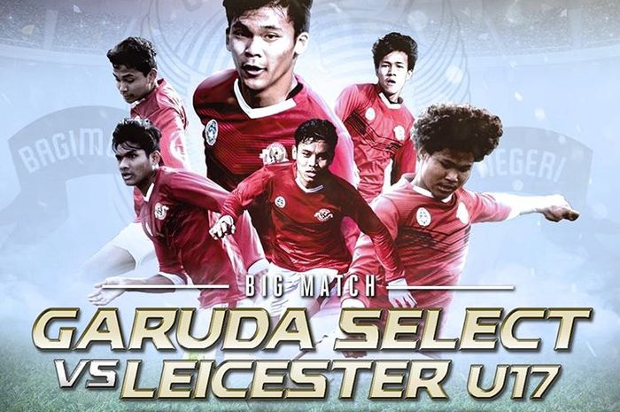 Live streaming Garuda Select Vs Leicester City U-17 di Inggris pada 6 Mei 2019.