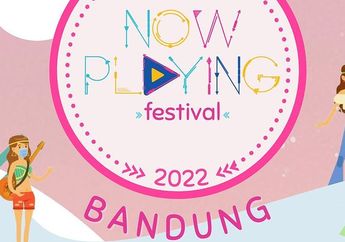 Daftar Lengkap Harga Tiket Now Playing Festival 2022, Bertabur Bintang Lokal