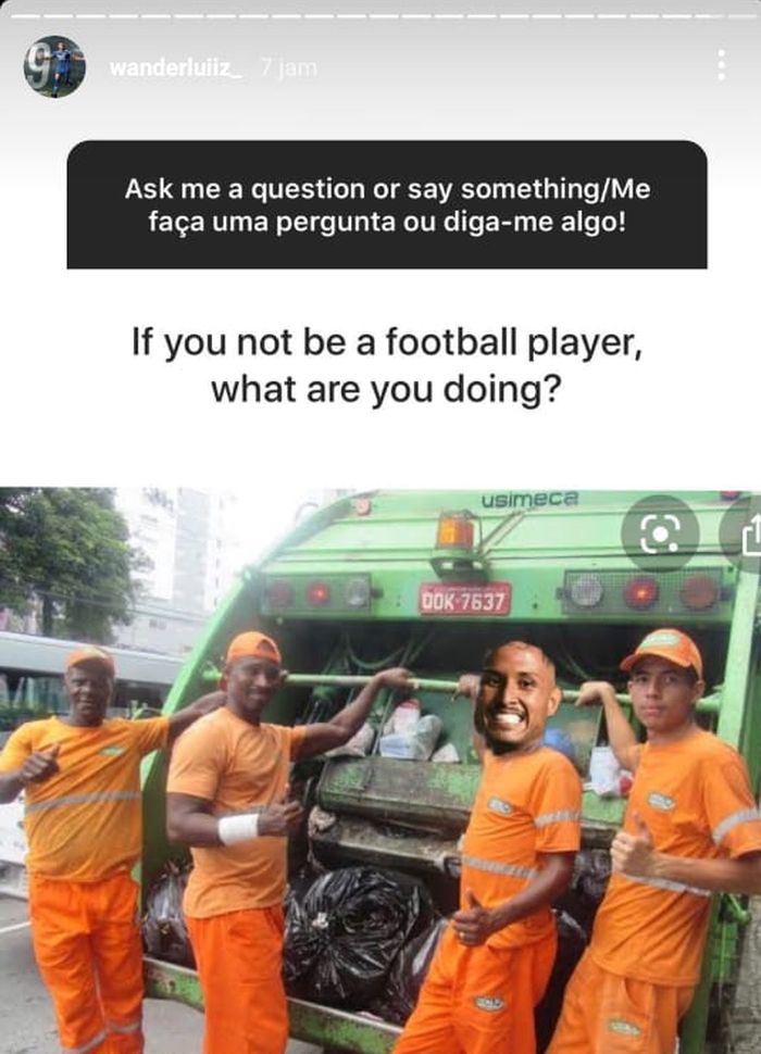Striker Persib Bandung, Wander Luiz, memberikan jawaban perihal hal apa yang akan dilakukan jika dirinya tidak menjadi seorang sepak bola yakni tukang angkut sampah.