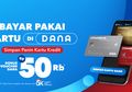 Promo Bayar Pakai Aplikasi DANA, Dapat Bonus Voucher Rp50 Ribu