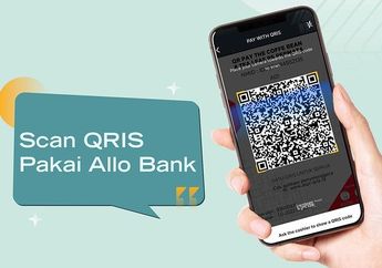 Cara Belanja Pakai QRIS AlloBank, Langsung Beres Cuma Scan Kode QR
