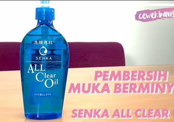 Review Cleansing Gel Oil Senka All Clear Oil, Bikin Muka Enggak Berminyak dan Irit Kapas!