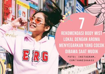 7 Body Mist Lokal dengan Aroma Menyegarkan, Cocok Dibawa Saat Mudik!
