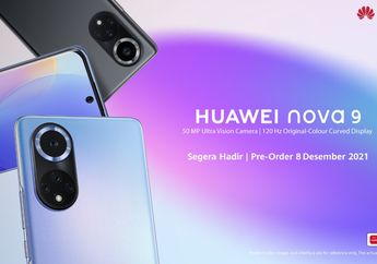 Fitur-fitur Huawei nova 9 yang Akan Segera Rilis, Punya Kamera Mewah Dengan Harga Menengah