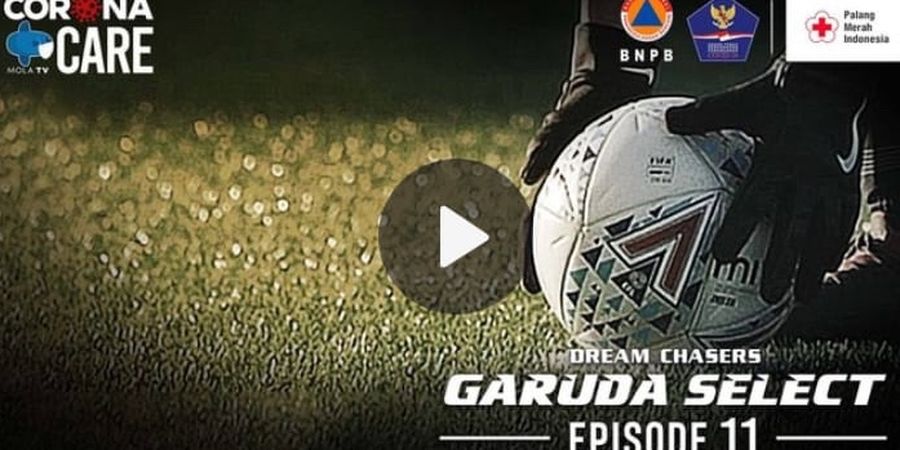 Dream Chasers Garuda Select Season 2 Eps 11 - Kemenangan Dramatis Sebelum ke Italia